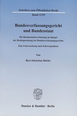 Bundesverfassungsgericht und Bundesstaat. von Dörfer,  Bert-Sebastian