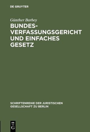 Bundesverfassungsgericht und einfaches Gesetz von Barbey,  Günther