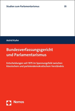 Bundesverfassungsgericht und Parlamentarismus von Kuhn,  Astrid