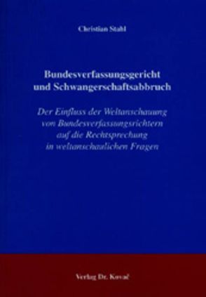 Bundesverfassungsgericht und Schwangerschaftsabbruch von Stahl,  Christian