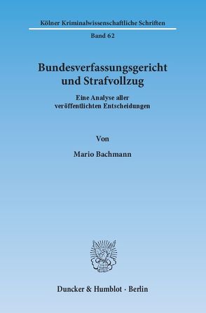 Bundesverfassungsgericht und Strafvollzug. von Bachmann,  Mario