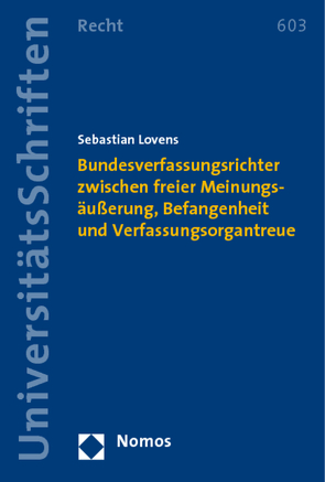 Bundesverfassungsrichter zwischen freier Meinungsäußerung, Befangenheit und Verfassungsorgantreue von Lovens,  Sebastian