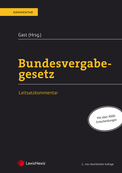 Bundesvergabegesetz von Autengruber,  Arnold, Gast,  Günther, Götzl,  Philipp, Hofer,  Kristina, Hörmandinger,  Thomas, Kahl,  Arno, Koller,  Sabine, Latzenhofer,  Alexander, Lehner,  Beatrix, Moser,  Sabine, Mueller,  Thomas, Reisner,  Hubert, Rindler,  Petra, Rosenkranz,  Sigmund, Schindl,  Laura, Strobl,  Sebastian, Talasz,  Christina, Tkalec,  Sophie