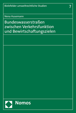 Bundeswasserstraßen zwischen Verkehrsfunktion und Bewirtschaftungszielen von Husemann,  Nena