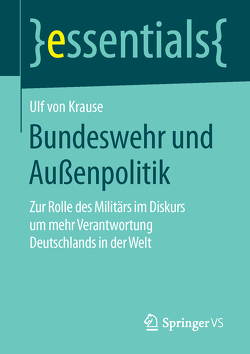 Bundeswehr und Außenpolitik von von Krause,  Ulf