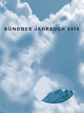 Bündner Jahrbuch. – Neue Folge. Zeitschrift für Kunst, Kultur und Geschichte Graubündens / 57. Jahrgang von Metz,  Peter