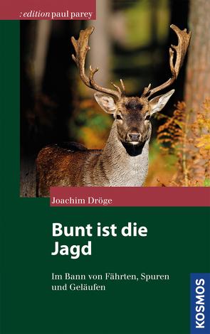 Bunt ist die Jagd… von Dröge,  Joachim