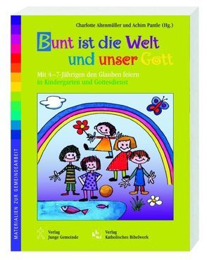 Bunt ist die Welt und unser Gott von Altenmüller,  Charlotte, Pantle,  Achim