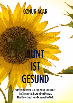 Bunt ist gesund von Acar,  Öznur, Acar,  Tuncay