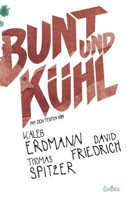 Bunt und kühl von Erdmann,  Kaleb, Friedrich,  David, Spitzer,  Thomas