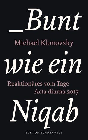 Bunt wie ein Niqab von Klonovsky,  Michael