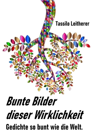 Bunte Bilder dieser Wirklichkeit von Leitherer,  Tassilo