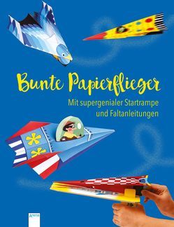 Bunte Papierflieger von Golding,  Elisabeth, Moerbeek,  Kees, Piotier,  Anton, Potter,  Ben, Runschke,  Nadja