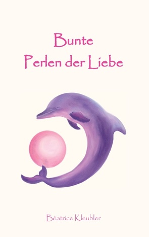 Bunte Perlen der Liebe von Kleubler,  Béatrice