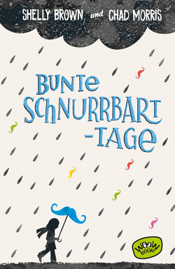 Bunte Schnurrbart-Tage von Brown,  Shelly, Morris,  Chad, Piel,  Meritxell Janina