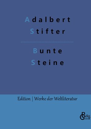 Bunte Steine von Gröls-Verlag,  Redaktion, Stifter,  Adalbert