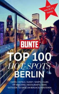 BUNTE TOP 100 HOT-SPOTS Berlin