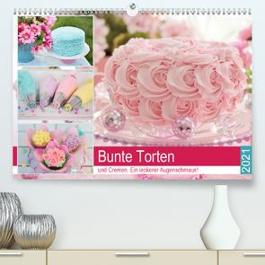 Bunte Torten und Cremen. Ein leckerer Augenschmaus (Premium, hochwertiger DIN A2 Wandkalender 2021, Kunstdruck in Hochglanz) von Hurley,  Rose