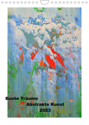 Bunte Träume – Abstrakte Kunst (Wandkalender 2023 DIN A4 hoch) von Lammers,  Heiner