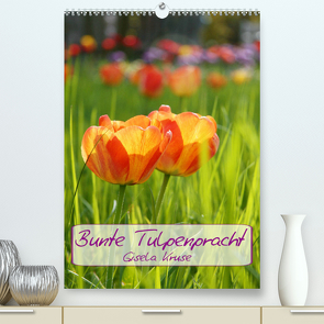 Bunte Tulpenpracht (Premium, hochwertiger DIN A2 Wandkalender 2022, Kunstdruck in Hochglanz) von Kruse,  Gisela