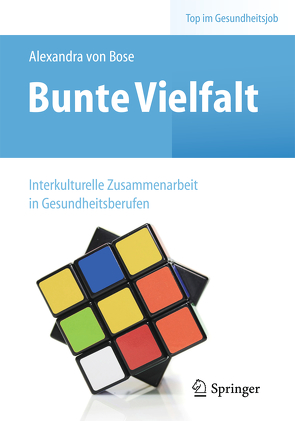 Bunte Vielfalt – Interkulturelle Zusammenarbeit in Gesundheitsberufen von Bose,  Alexandra