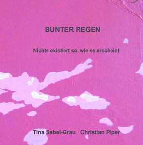 Bunter Regen von Dr. Paoletti,  Francesca, Dr. Sabel-Grau,  Tina, Piper,  Christian