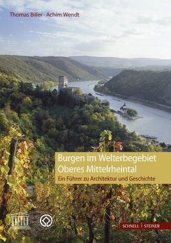 Burgen im Welterbegebiet Oberes Mittelrheintal von Biller,  Thomas, Wendt,  Achim