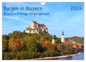 Burgen in Bayern Bayerns trutzige Vergangenheit (Wandkalender 2024 DIN A4 quer), CALVENDO Monatskalender von Selection,  Prime