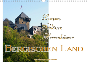 Burgen, Schlösser, Herrenhäuser im Bergischen Land (Wandkalender 2021 DIN A3 quer) von Haafke,  Udo