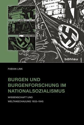Burgen und Burgenforschung im Nationalsozialismus von Link,  Fabian