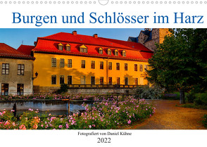 Burgen und Schlösser im Harz (Wandkalender 2022 DIN A3 quer) von Kühne,  Daniel