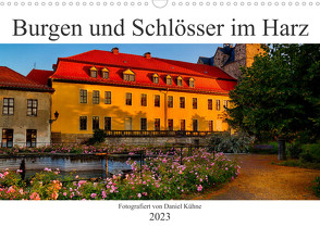 Burgen und Schlösser im Harz (Wandkalender 2023 DIN A3 quer) von Kühne,  Daniel