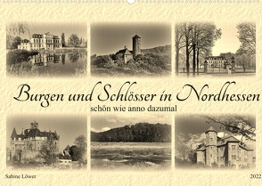 Burgen und Schlösser in Nordhessen (Wandkalender 2022 DIN A2 quer) von Löwer,  Sabine