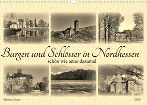 Burgen und Schlösser in Nordhessen (Wandkalender 2023 DIN A3 quer) von Löwer,  Sabine