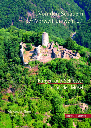 Burgen und Schlösser an der Mosel „Von den Schauern der Vorwelt umweht… „ von Thon,  Alexander, Ulrich,  Stefan