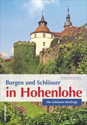 Burgen und Schlösser in Hohenlohe von Buchali,  Frank