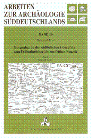 Burgenbau in der südöstlichen Oberpfalz vom Frühmittelalter bis zur frühen Neuzeit von Ernst,  Bernhard