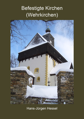 Burgenforschung aus Sachsen / Befestigte Kirchen (Wehrkirchen) von Hessel,  Hans-Jürgen