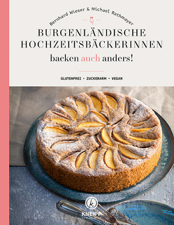 Burgenländische Hochzeitsbäckerinnen backen auch anders von Rathmayer,  Michael, Wieser,  Bernhard