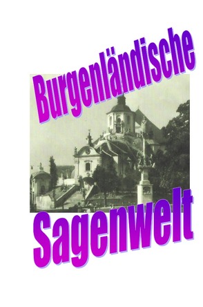 Burgenländische Sagenwelt von Moser,  Friedrich