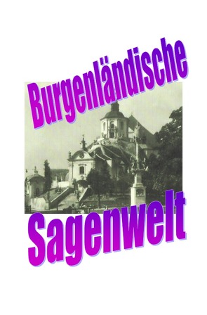 Burgenländische Sagenwelt von Moser,  Friedrich