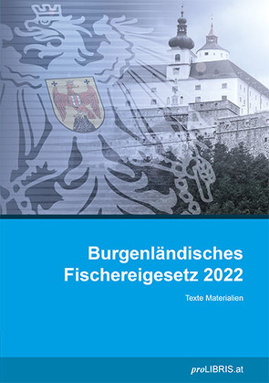 Burgenländisches Fischereigesetz 2022 von proLIBRIS VerlagsgmbH