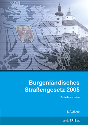 Burgenländisches Straßengesetz 2005 von proLIBRIS VerlagsgesmbH