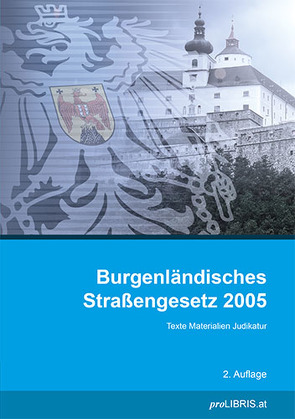 Burgenländisches Straßengesetz 2005 von proLIBRIS VerlagsgesmbH