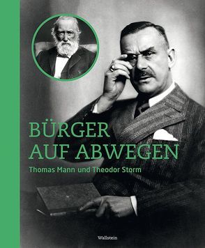 Bürger auf Abwegen: Thomas Mann und Theodor Storm von Demandt,  Christian, Ermisch,  Maren, Lipinski,  Birte