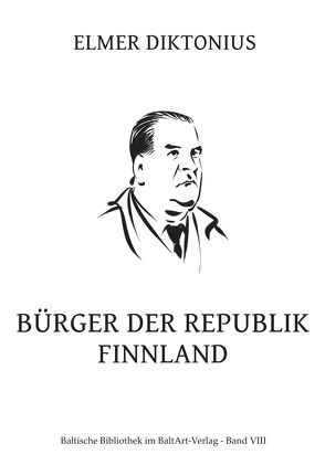 Bürger der Republik Finnland von Diktonius,  Elmer, Maissen,  Leena, Malvela Sägesser,  Päivi, Roduner,  Markus, Sägesser,  Daniel, Schuppius,  Arnd Mathias, Vilimaviciene,  Laura, Vilimavicius,  Martynas