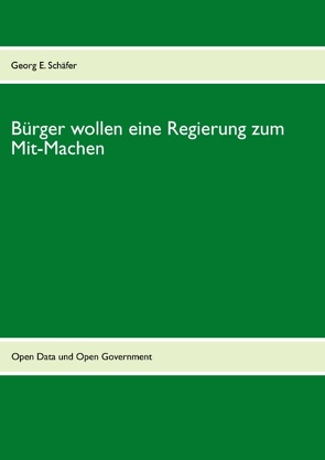 Bürger wollen eine Regierung zum Mit-Machen von Schäfer,  Georg E.