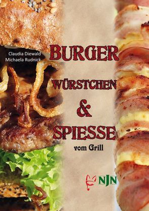 Burger, Würstchen & Spiesse vom Grill. von Diewald,  Claudia, Rudnick,  Michaela