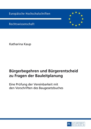 Bürgerbegehren und Bürgerentscheid zu Fragen der Bauleitplanung von Kaup,  Katharina