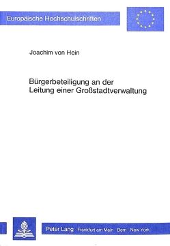 Bürgerbeteiligung an der Leitung einer Grosstadtverwaltung von von Hein,  Joachim